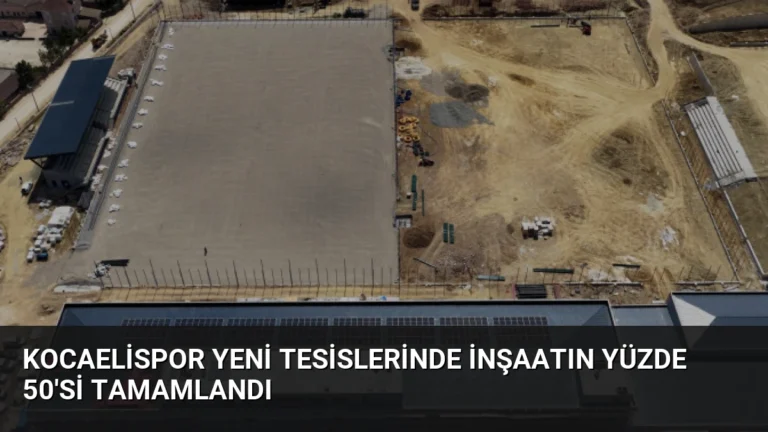 Kocaelispor Yeni Tesislerinde İnşaatın Yüzde 50’si Tamamlandı