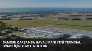 Samsun Çarşamba Havalimanı Yeni Terminal Binası İçin Temel Atılıyor