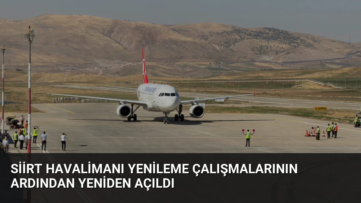 Siirt Havalimanı Yenileme Çalışmalarının Ardından Yeniden Açıldı