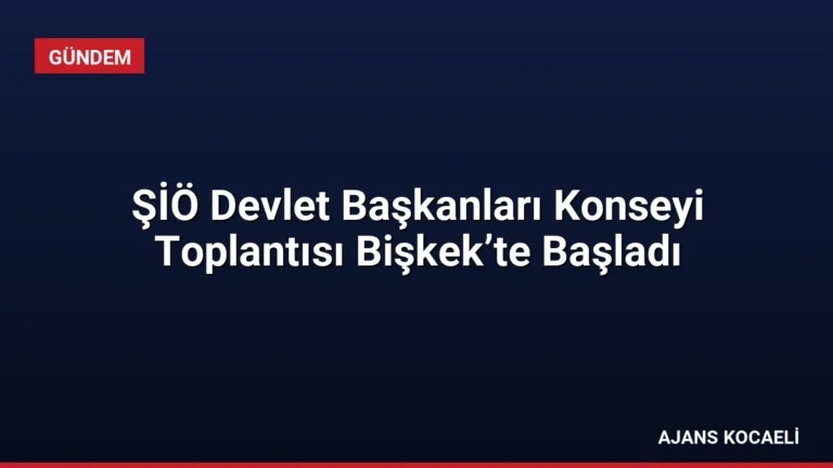 ŞİÖ Devlet Başkanları Konseyi Toplantısı Bişkek’te Başladı