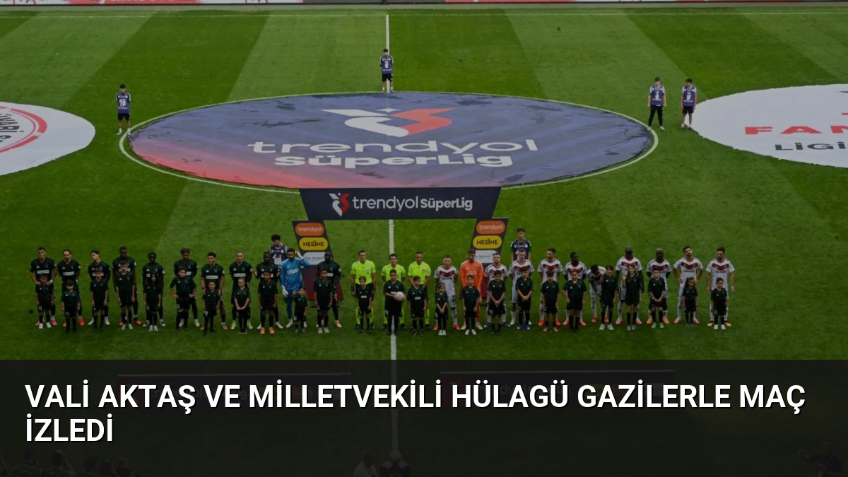 Vali Aktaş ve Milletvekili Hülagü Gazilerle Maç İzledi