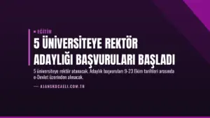 5 Üniversiteye Rektör Adaylığı Başvuruları Başladı