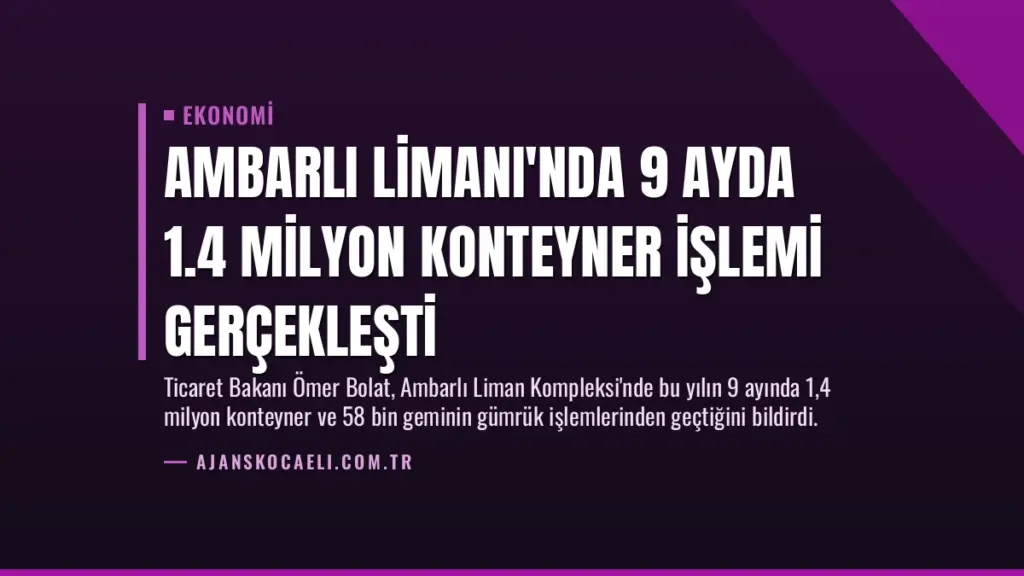 Ambarlı Limanı'nda 9 Ayda 1.4 Milyon Konteyner İşlemi Gerçekleşti