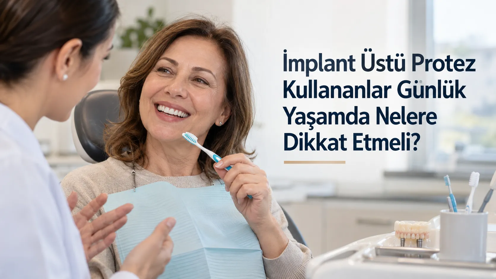 İmplant Üstü Protez Kullananlar Günlük Yaşamda Nelere Dikkat Etmeli?