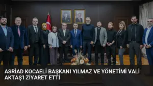 ASRİAD Kocaeli Başkanı Yılmaz ve Yönetimi Vali Aktaş’ı Ziyaret Etti
