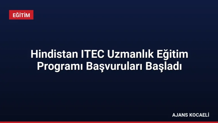 Hindistan ITEC Uzmanlık Eğitim Programı Başvuruları Başladı