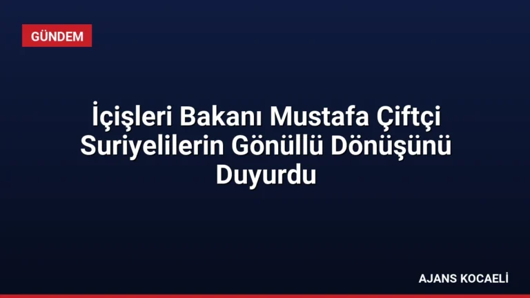 İçişleri Bakanı Mustafa Çiftçi Suriyelilerin Gönüllü Dönüşünü Duyurdu