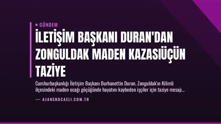 İletişim Başkanı Duran’dan Zonguldak Maden Kazasıüçün Taziye