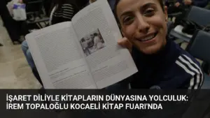 İşaret Diliyle Kitapların Dünyasına Yolculuk: İrem Topaloğlu Kocaeli Kitap Fuarı’nda