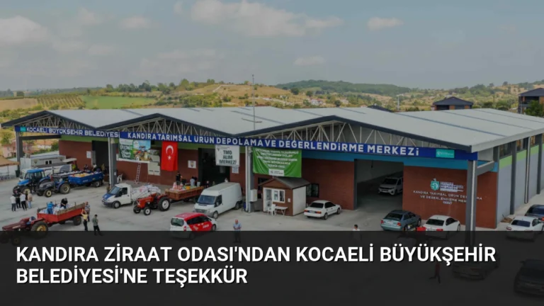 Kandıra Ziraat Odası’ndan Kocaeli Büyükşehir Belediyesi’ne Teşekkür