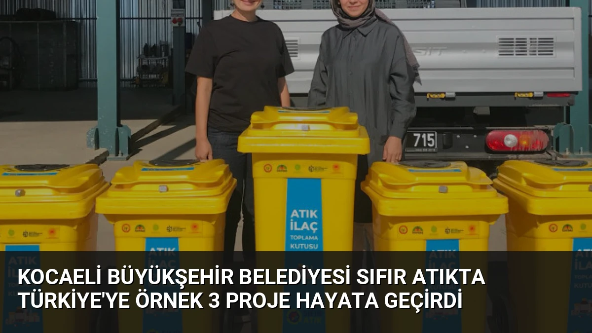 Kocaeli Büyükşehir Belediyesi Sıfır Atıkta Türkiye’ye Örnek 3 Proje Hayata Geçirdi