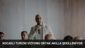 Kocaeli Turizm Vizyonu Ortak Akılla Şekilleniyor