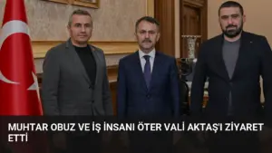 Muhtar Obuz ve İş İnsanı Öter Vali Aktaş’ı Ziyaret Etti