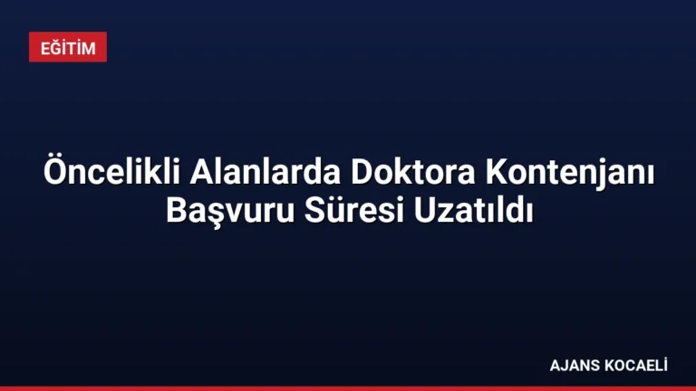 Öncelikli Alanlarda Doktora Kontenjanı Başvuru Süresi Uzatıldı