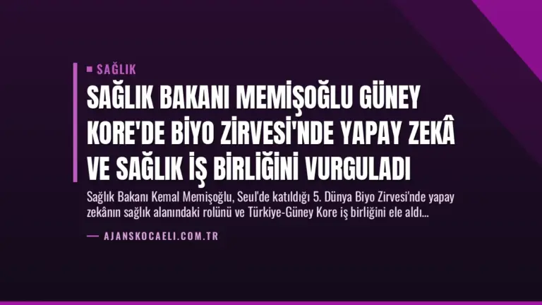 Sağlık Bakanı Memişoğlu Güney Kore’de Biyo Zirvesi’nde Yapay Zekâ ve Sağlık İş Birliğini Vurguladı