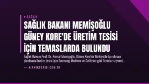 Sağlık Bakanı Memişoğlu Güney Kore’de Üretim Tesisi İçin Temaslarda Bulundu
