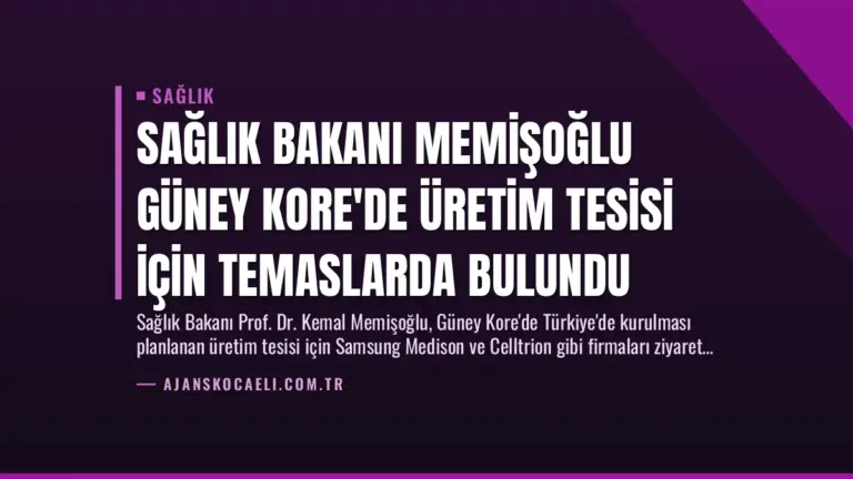 Sağlık Bakanı Memişoğlu Güney Kore’de Üretim Tesisi İçin Temaslarda Bulundu