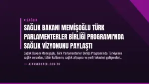 Sağlık Bakanı Memişoğlu Türk Parlamenterler Birliği Programı'nda Sağlık Vizyonunu Paylaştı