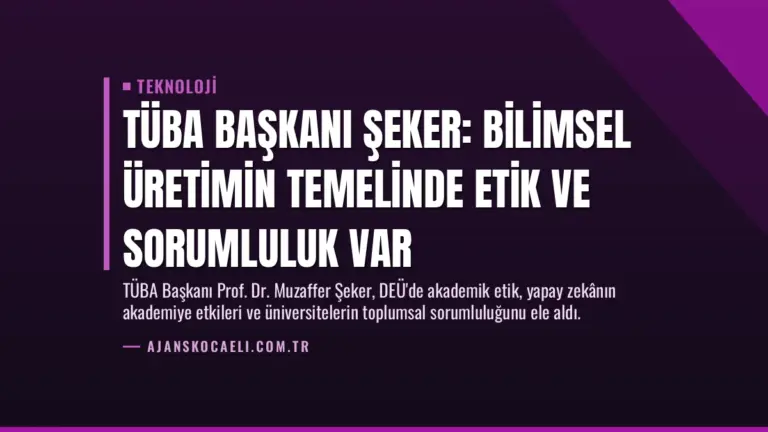 TÜBA Başkanı Şeker: Bilimsel Üretimin Temelinde Etik ve Sorumluluk Var