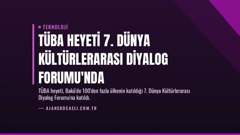 TÜBA Heyeti 7. Dünya Kültürlerarası Diyalog Forumu'nda