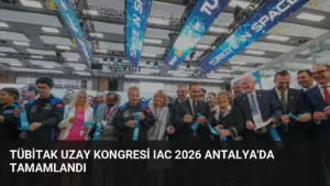 TÜBİTAK Uzay Kongresi IAC 2026 Antalya’da Tamamlandı