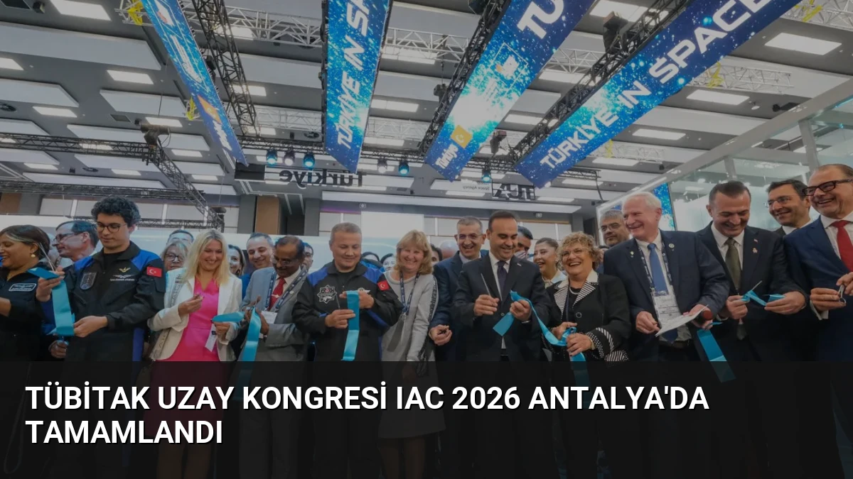 TÜBİTAK Uzay Kongresi IAC 2026 Antalya’da Tamamlandı