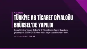 Türkiye AB Ticaret Diyaloğu Brüksel’de Yapıldı