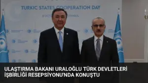 Ulaştırma Bakanı Uraloğlu Türk Devletleri İşbirliği Resepsiyonu’nda Konuştu
