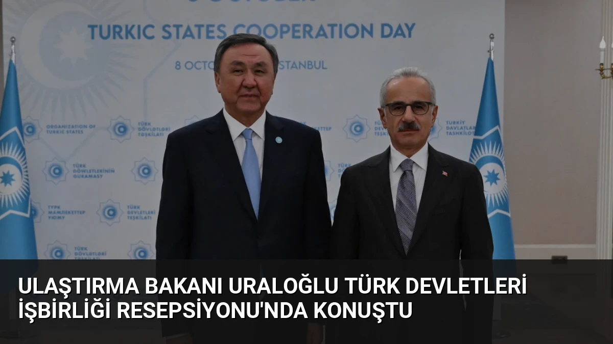 Ulaştırma Bakanı Uraloğlu Türk Devletleri İşbirliği Resepsiyonu’nda Konuştu