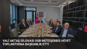 Vali Aktaş Dilovası OSB Müteşebbis Heyet Toplantısına Başkanlık Etti