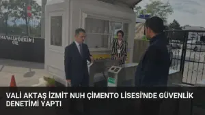 Vali Aktaş İzmit Nuh Çimento Lisesi’nde Güvenlik Denetimi Yaptı