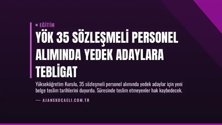 YÖK 35 Sözleşmeli Personel Alımında Yedek Adaylara Tebligat