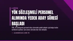 YÖK Sözleşmeli Personel Alımında Yedek Aday Süreci Başladı