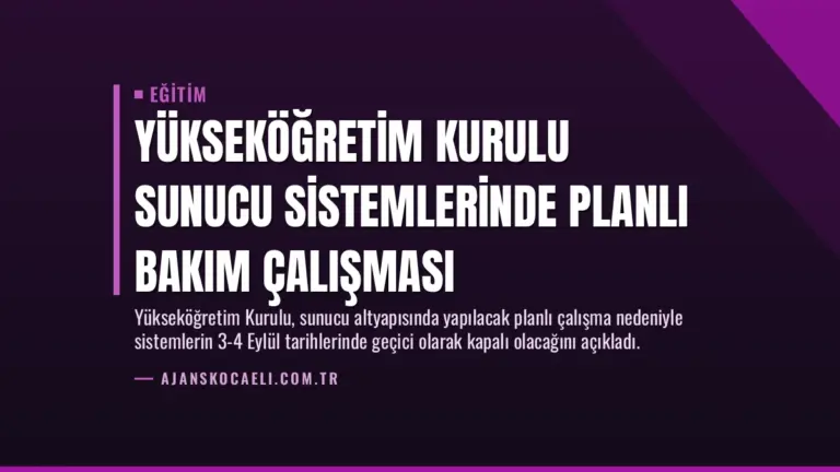 Yükseköğretim Kurulu Sunucu Sistemlerinde Planlı Bakım Çalışması